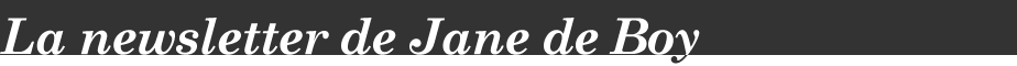 La newsletter de Jane de Boy